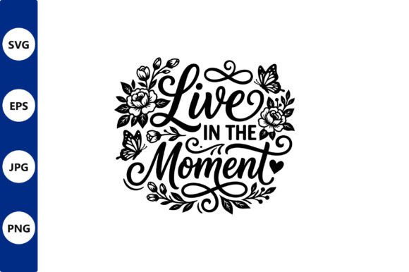 Floral Typography Live in the Moment