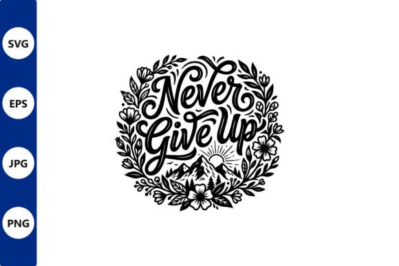 Never Give Up Floral Mountain Circle