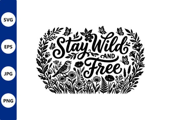 Stay Wild and Free Floral Vector Art Review